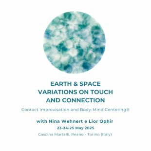 Earth & Space - variations on touch and connection Contact Improvisation and Body-Mind Centering® with Nina Wehnert and Lior Ophir - Cascina Martelli - Reano, Italy