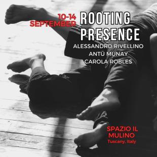 Rooting Presence - Il Mulino - Pian di Scó - Arezzo, Italy