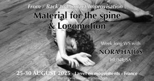 MATERIAL FOR THE SPINE and LOGOMOTION with NÓRA HAJÓS - 25 to 30 august 2025 - Larret - Larret - Saint Saude La coussiere, France